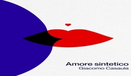 Musica: 'Amore sintetico', il nuovo album di Giacomo Casaula  