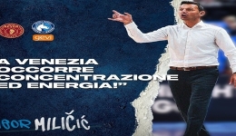 Reyer Venezia - Gevi Napoli Basket, Milicic: occorrerà concentrazione ed energia