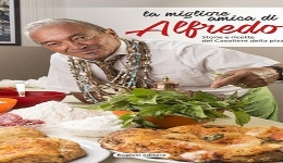 Napoli. giovedi presentazione libro - La migliore amica di Alfredo, le ricette del cavaliere della pizza -