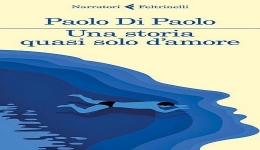 Libri:  Una storia quasi solo d'amore,  di Paolo Di Paolo