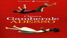 Libri: Adesso, il nuovissimo romanzo di Chiara Gamberale