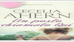 Libri: 'Un posto chiamato qui', di Cecelia Ahern