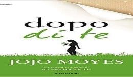 Libri: 'Dopo di te', di Jojo Moyes
