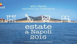 Estate a Napoli 2016, alcune delle iniziative in programma.