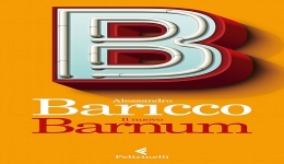 Libri: Il nuovo Barnum, di Alessandro Baricco