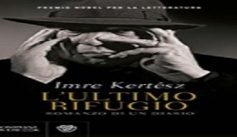 Libri: 'Lultimo rifugio, di Imre Kertsz