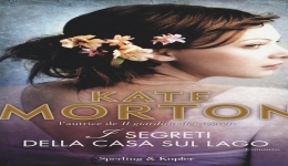 Libri: 'I segreti della casa sul lago', di Kate Morton