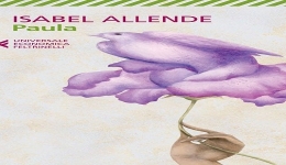Libri: 'Paula', di Isabel Allende. Un fiume di emozioni, da una storia vera.