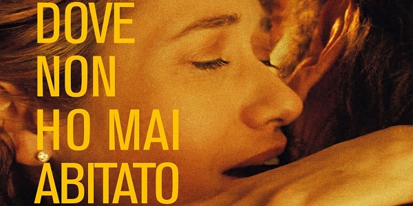 Cinema: 'Dove non ho mai abitato’, il nuovo film di Paolo Franchi