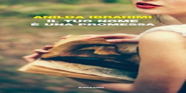 Libri: ‘il tuo nome è una promessa’, di Anilda Ibrahimi