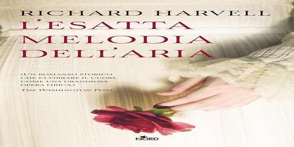 Libri da riscoprire: 'L’esatta melodia dell’aria', di Richard Harvell