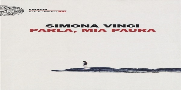 Libri: ‘Parla, mia paura’, di Simona Vinci