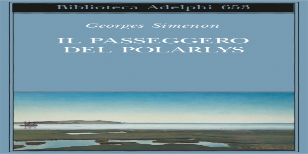 Libri: ‘Il passeggero del Polarlys’, il capolavoro di Georges Simenon’