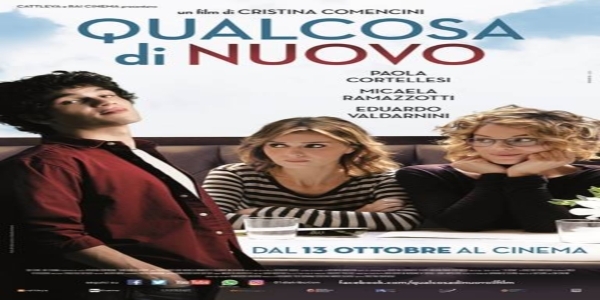 Cinema: 'Qualcosa di nuovo’, il nuovo di film di Cristina Comencini
