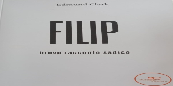 Libri: 'FILIP', il primo romanzo di EDMUND CLARK