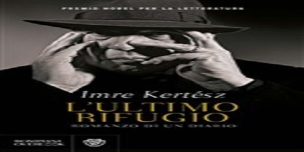 Libri: 'L’ultimo rifugio’, di Imre Kertész